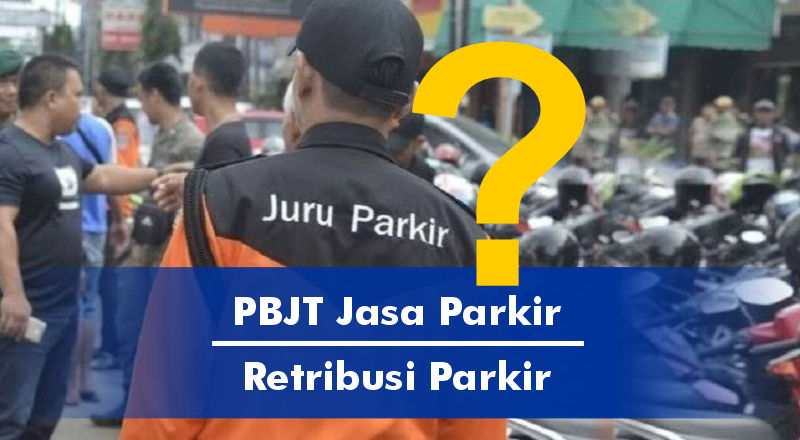 bapenda.ketapangkab.go.id - Kenali Perbedaan PBJT Jasa Parkir dan Retribusi Parkir